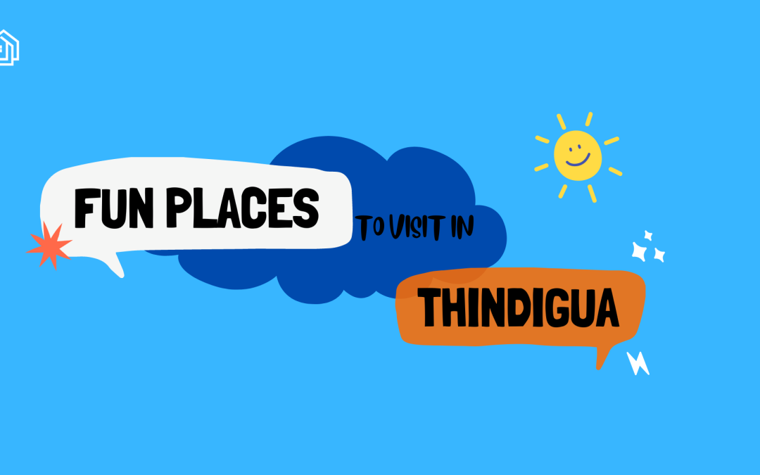 Fun Places to Visit in Thindigua