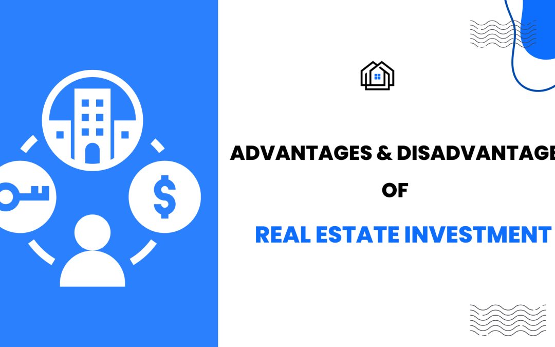 Real Estate Investment Advantages and Disadvantages