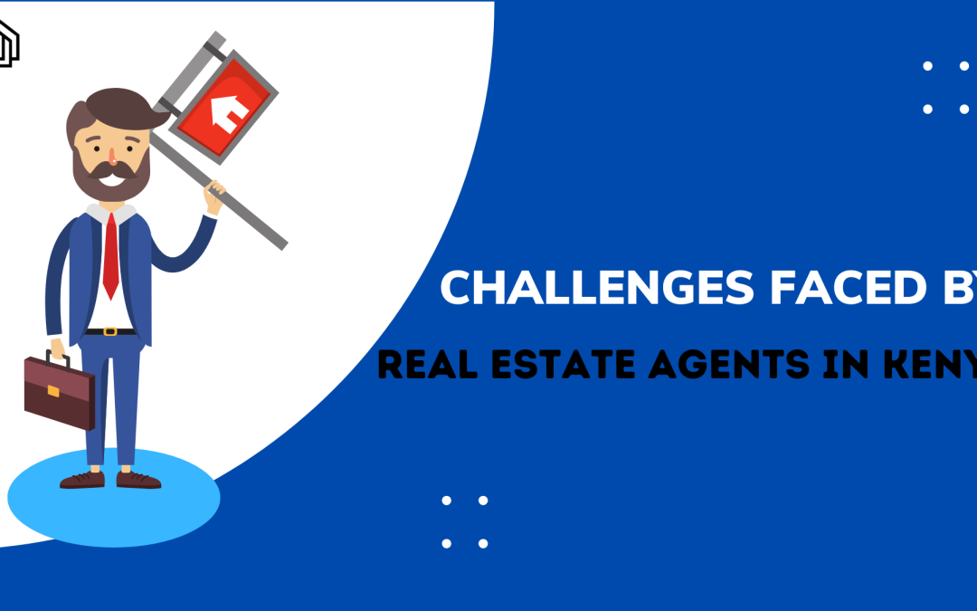 7 Challenges Faced by Real Estate Agents in Kenya