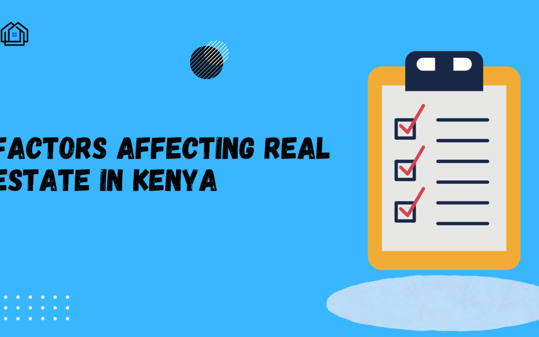 Factors Affecting Real Estate in Kenya