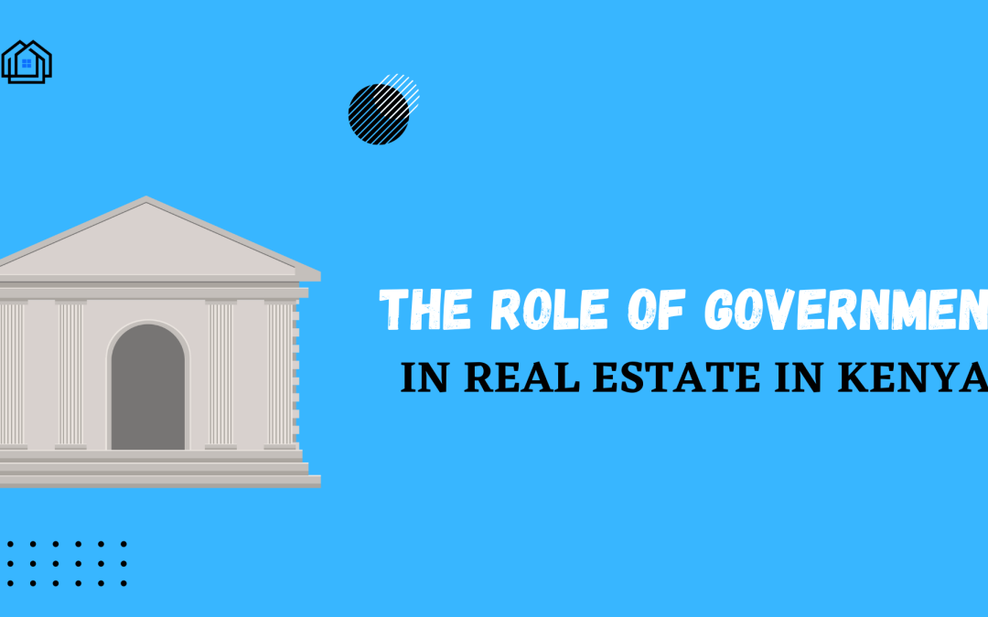 The Role of Government in Real Estate in Kenya