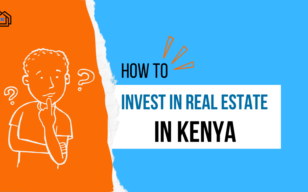 How to Invest in Real Estate in Kenya