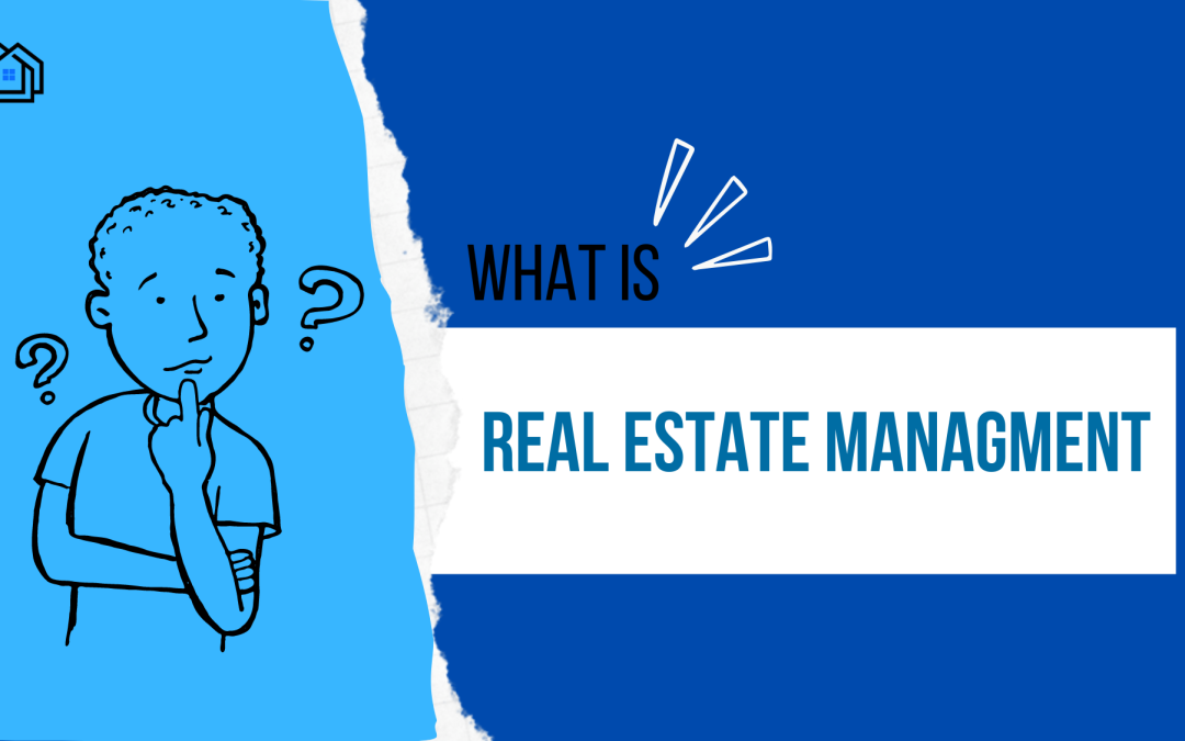 What is Real Estate Management