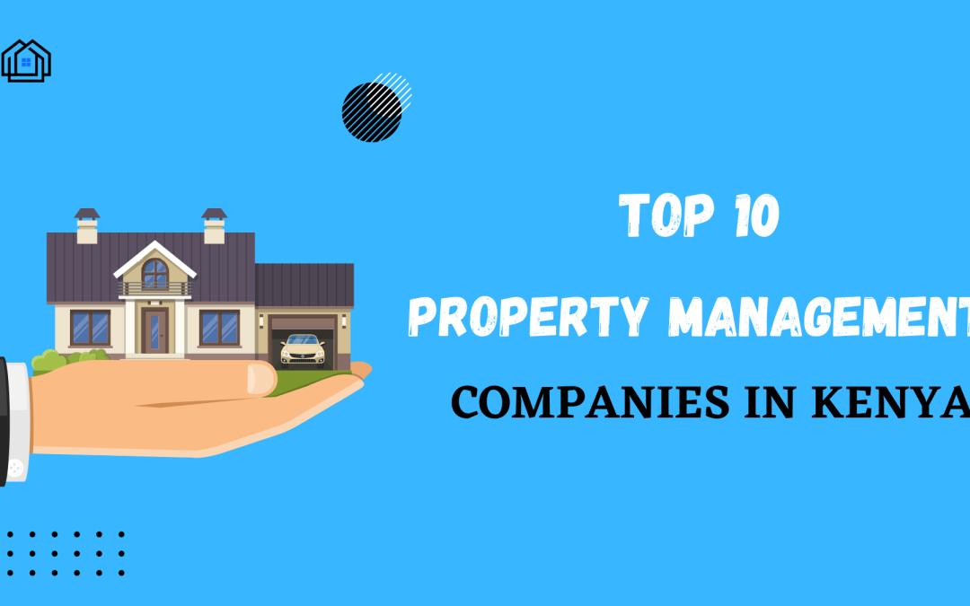 Top 10 Property Management Companies in Kenya