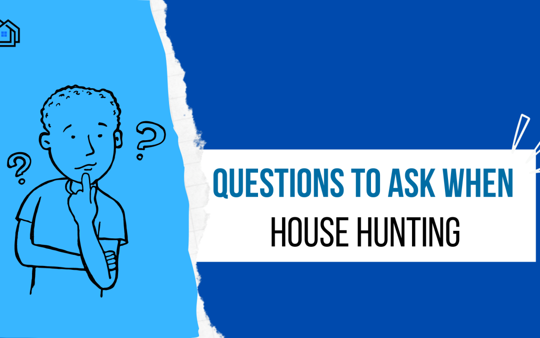 Questions to Ask when House Hunting